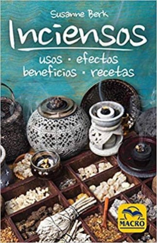 Inciensos: Usos Efectos Beneficios Recetas