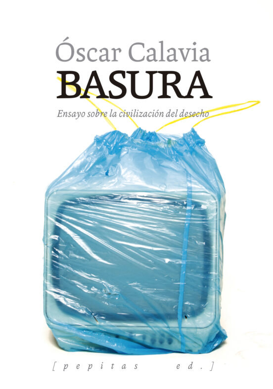 Basura: Ensayo sobre la Civilizacion del Desecho