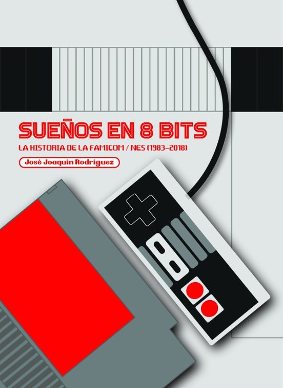 Sueños En 8 Bits: La Historia De La Famicom/nes