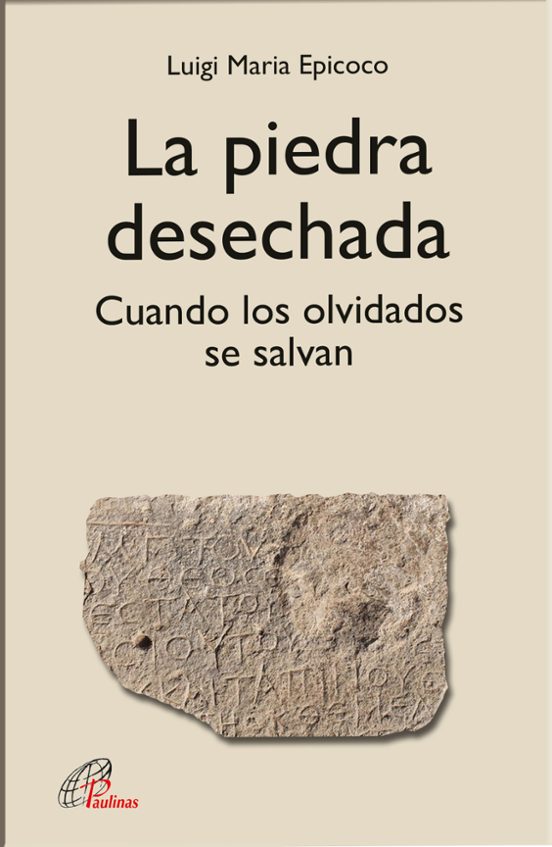 La Piedra Desechada: Cuando Los Olvidados Se Salvan