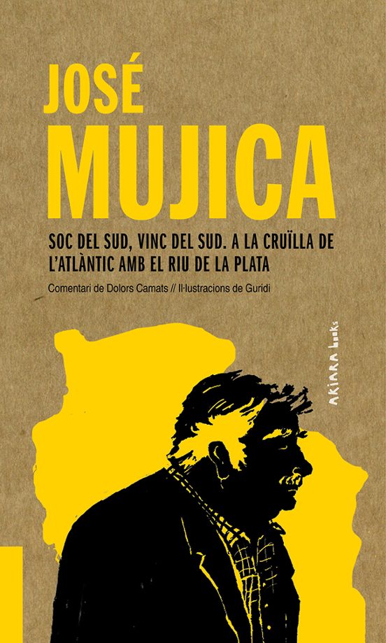 Jose Mujica: Soc Del Sud Vinc Del Sud. A La Crulla De L Atlantic Amb E