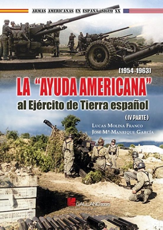 La Ayuda Americana Al Ejercito De Tierra Español Parte Iv