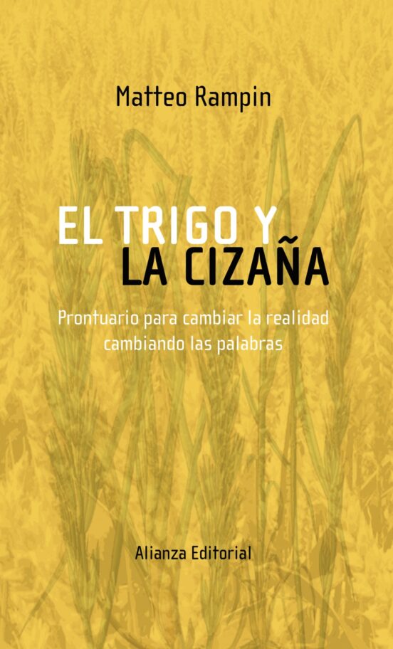 El Trigo Y La Cizaña: Prontuario Para Cambiar La Realidad Cambian Do L