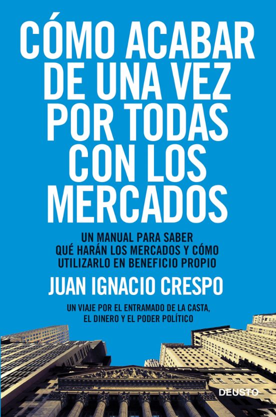Como Acabar De Una Vez Por Todas Con Los Mercados: Una Manual Par A Sa