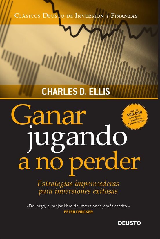 Ganar Jugando A No Perder: Estrategias Imperecederas Para Inversi Ones