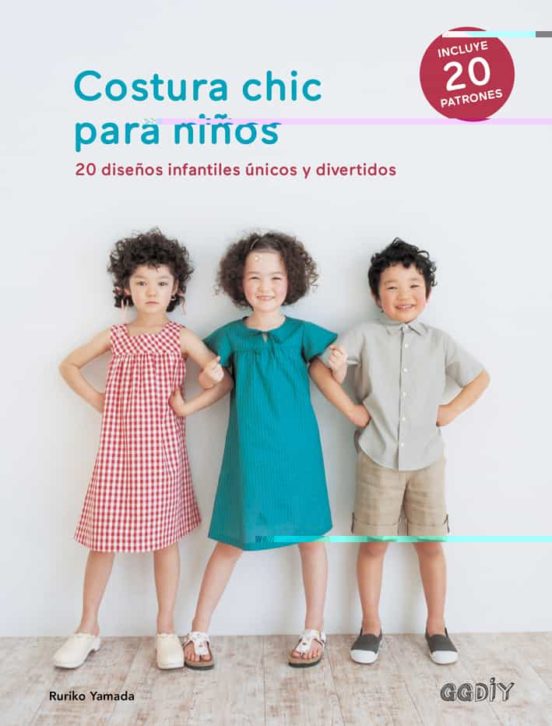 Costura Chic Para Niños: 20 Diseños Infantiles Unicos Y Divertidos