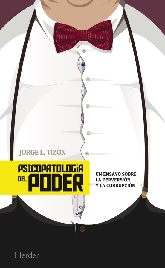 Psicopatologia Del Poder: Un Ensayo Sobre La Perversion Y La Corrupcio
