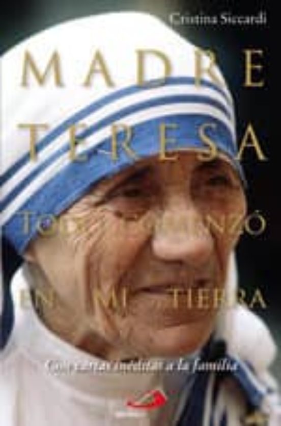 Madre Teresa. Todo Comenzó En Mi Tierra