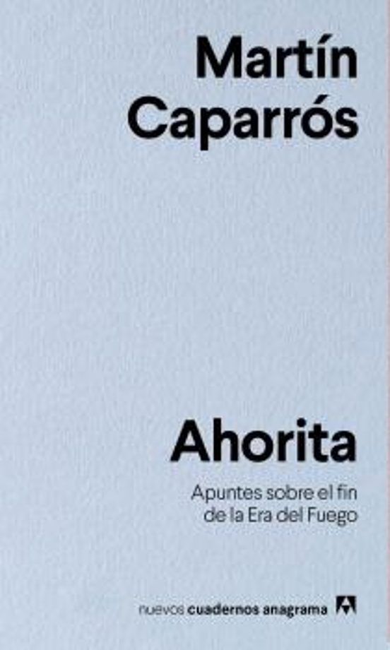 Ahorita: Apuntes Sobre El Fin De La Era Del Fuego