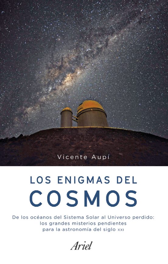 Los Enigmas Del Cosmos: Las Grandes Preguntas Sin Respuesta De La Astr