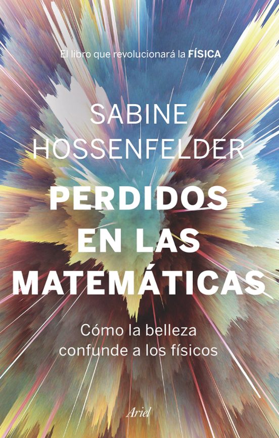 Perdidos En Las Matematicas: Como La Belleza Confunde A Los Fisic Os