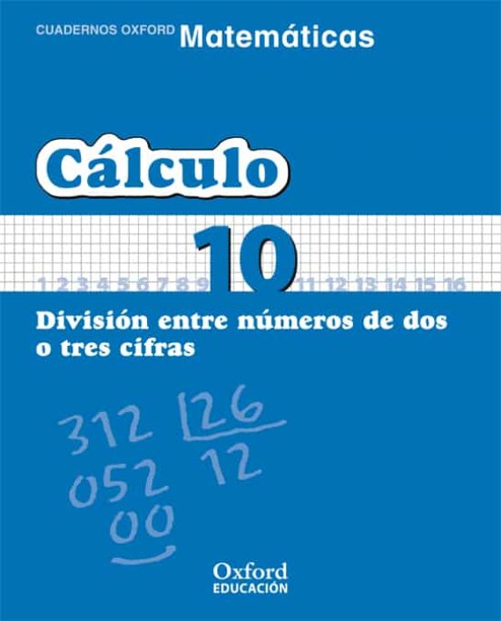 Cuaderno Matematicas: Calculo 10: Division Entre Numeros De Dos O Tres