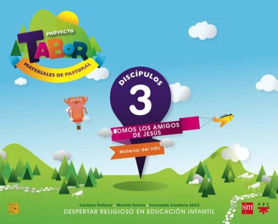 Discípulos. Somos Los Amigos De Jesús Proyecto Tabor 3. Educacion Infa