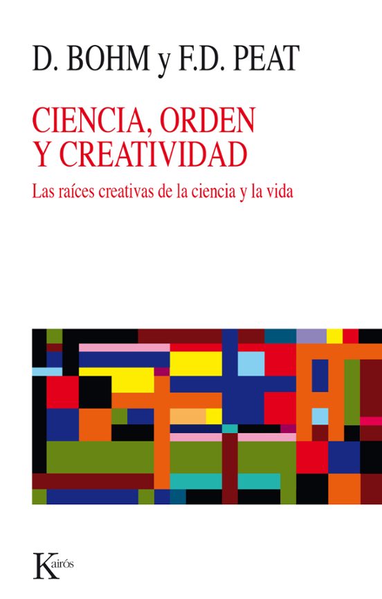 Ciencia Orden Y Creatividad: Las Raices Creativas De La Ciencia Y La V