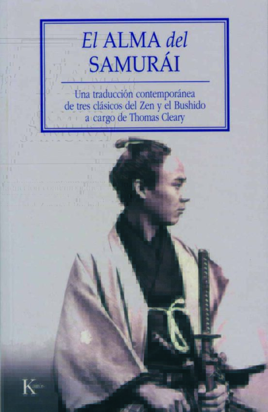 El Alma Del Samurai: Una Traduccion Contemporanea De Tres Clasicos Del