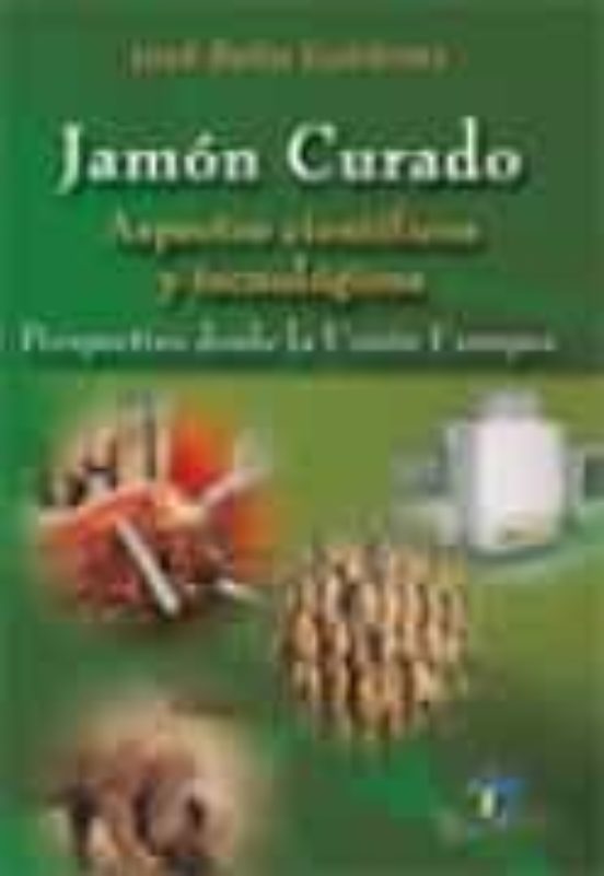 Jamon Curado: Aspectos Cientificos Y Tecnologicos: Perspectivas D Esde