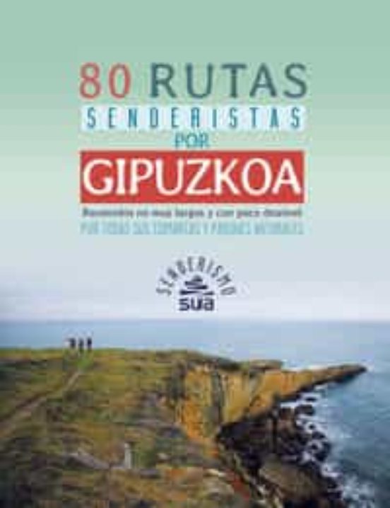 80 Rutas Senderistas Por Gipuzkoa. Recorridos No Muy Largos Y Con Poco