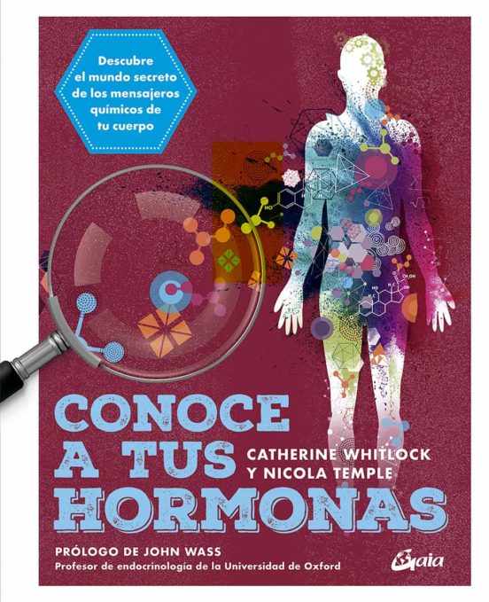 Conoce A Tus Hormonas. Descubre El Mundo Secreto De Los Mensajero S Qu