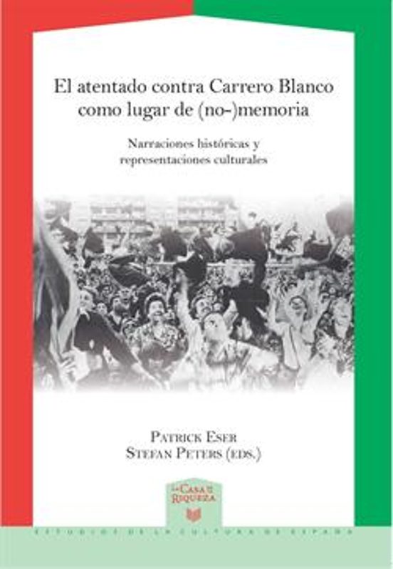 El Atentado Contra Carrero Blanco Como Lugar De memoria: Narracio