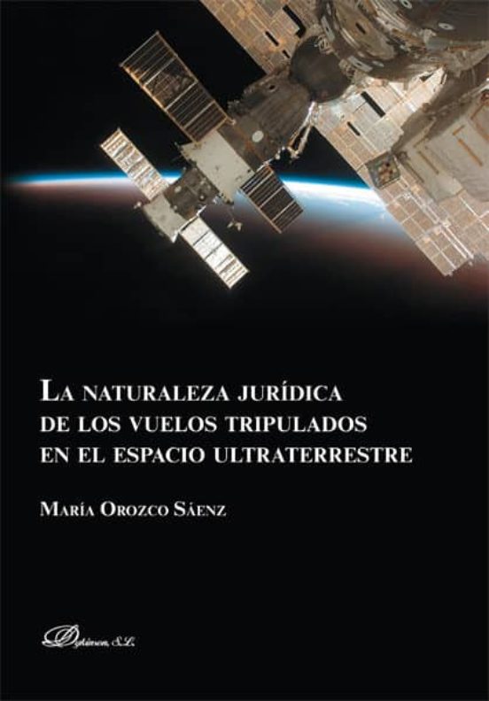 La Naturaleza Jurídica De Los Vuelos Tripulados En El Espacio Ultraterrestre