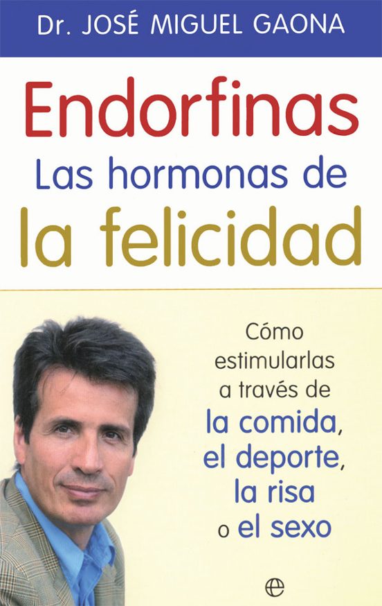 Endorfinas: La Hormona De La Felicidad: Como Estimularlas A Traves De