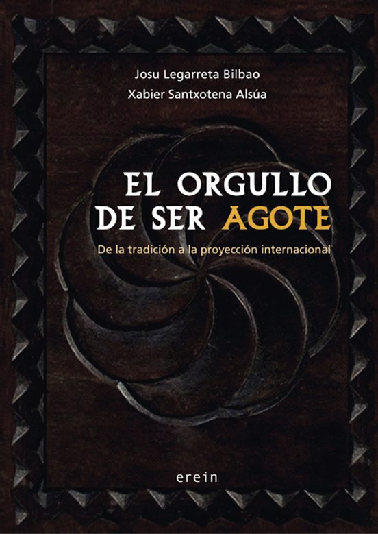 El Orgullo De Ser Agote. De La Tradicion A La Proyeccion Internac Iona