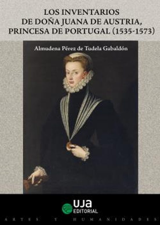 Los Inventarios de Doña Juana de Austria Princesa de Portugal