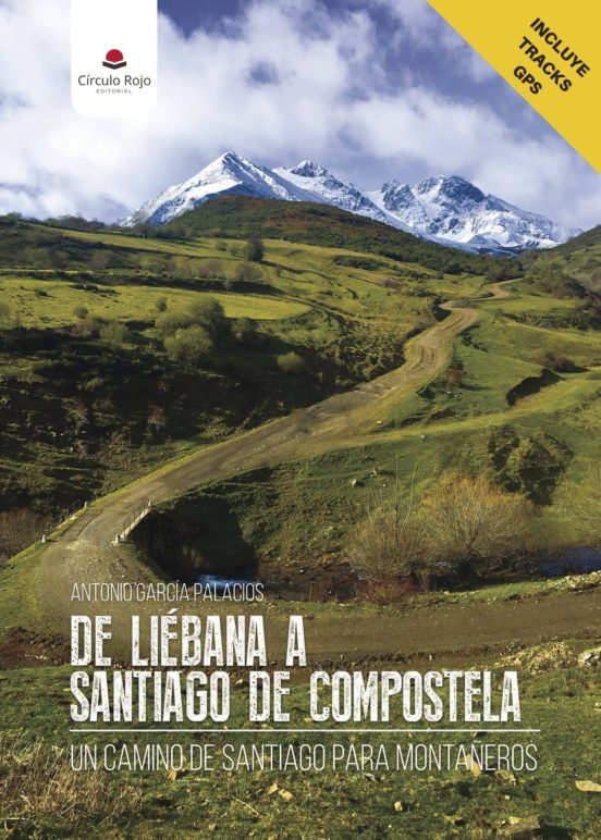 De Liébana A Santiago De Compostela: Un Camino De Santiago Para Montañeros