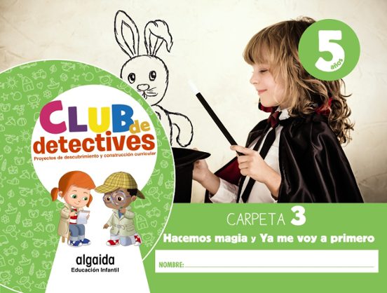 Club de Detectives 5 Años. Carpeta 3. Hacemos Magia y Ya Me Voy a Prim