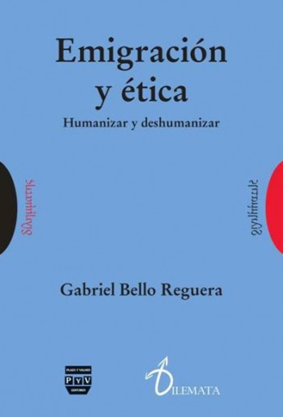 Emigracion y Etica: Humanizar y Deshumanizar
