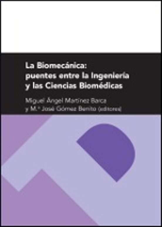 La Biomecanica: Puentes Entre La Ingenieria Y Las Ciencias Biomed Icas
