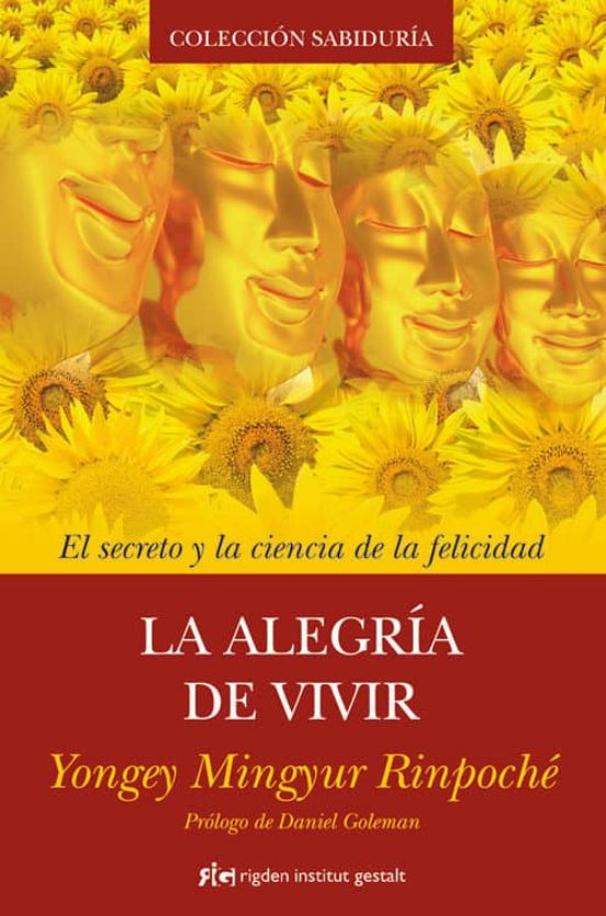 La Alegria De Vivir: El Secreto Y La Esencia De La Felicidad