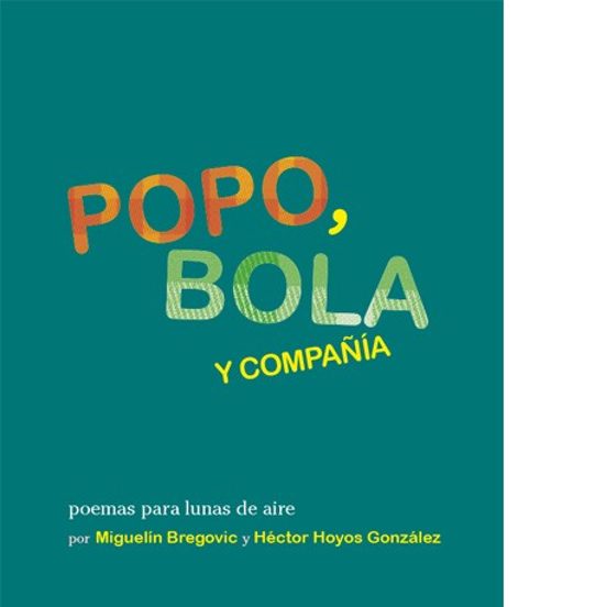 Popo Bola Y Compañia: Poemas Para Lunas De Aire