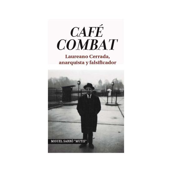 Cafe Combat: Laureano Cerrada Anarquista Y Falsificador