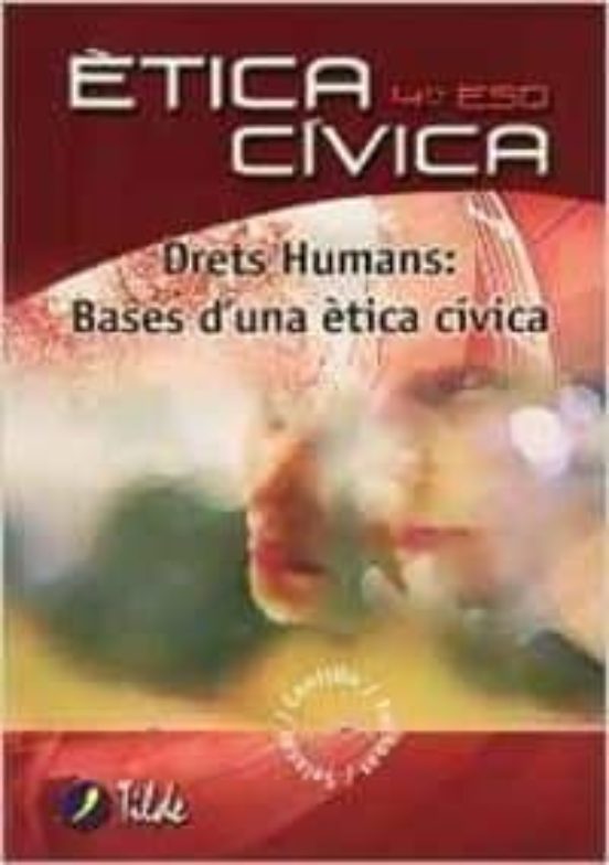 Etica Civica 4º Eso Drets Humans Bases D Una Etica Civica