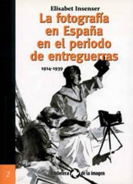 La Fotografia En La España En El Periodo De Entreguerras 1914-193 9
