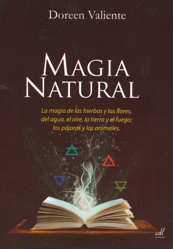 Magia Natural: Magia De Las Hierbas Y Las Flores Del Agua El Ai Re La