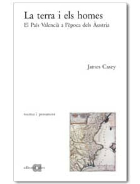 La Terra I Els Homes. El Pais Valencia A L Epoca Dels Austries