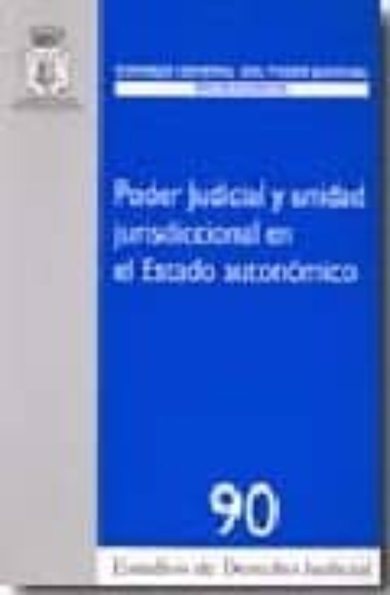 Poder Judicial Y Unidad Jurisdiccional En El Estado Autonomico