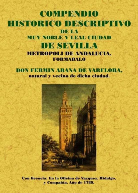 Sevilla. Compendio Historico De La Muy Noble Y Leal Ciudad