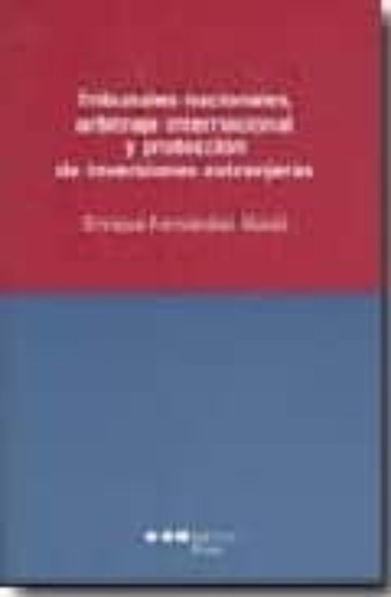 Tribunales Nacionales Arbitraje Internacional Y Proteccion De In Versi