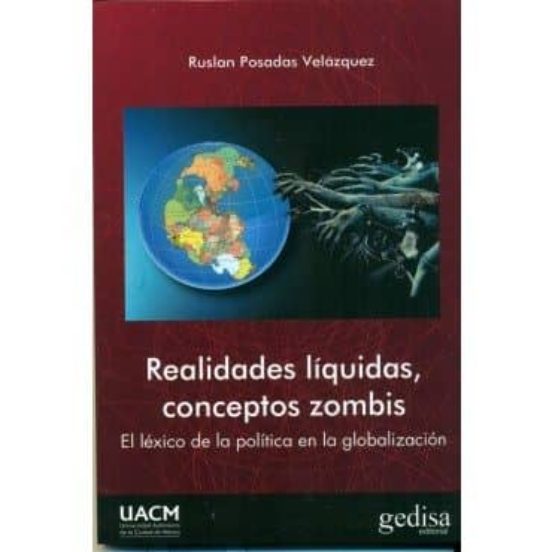 Realidades Liquidas Conceptos Zombis: El Lexico De La Politica En La G