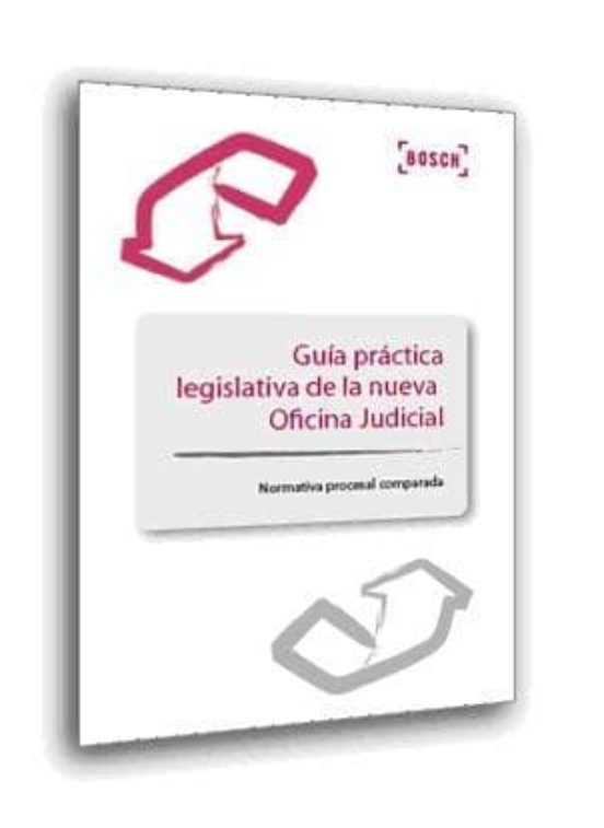 Guia Practica Legislativa De La Nueva Oficina Judicial Normativa Proce