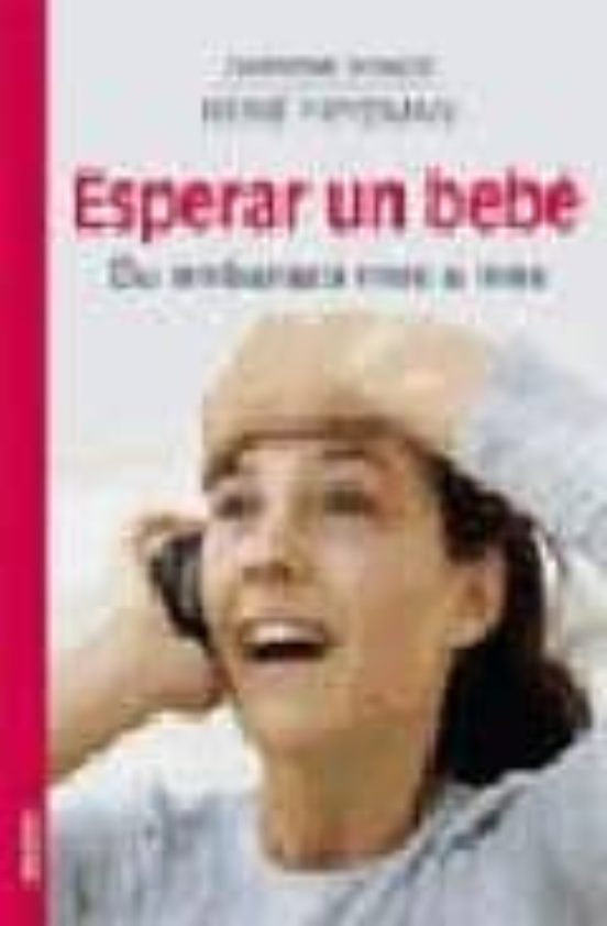 Esperar un Bebe: Su Embarazo Mes a Mes