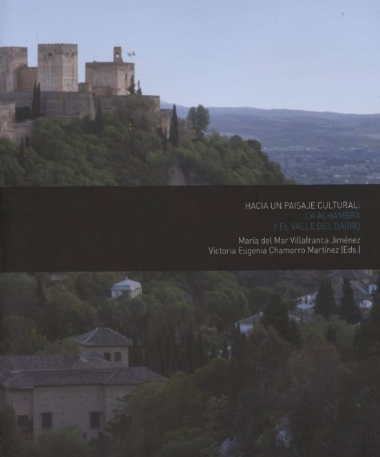 Hacia Un Paisaje Cultural: La Alhambra Y El Valle Del Darro