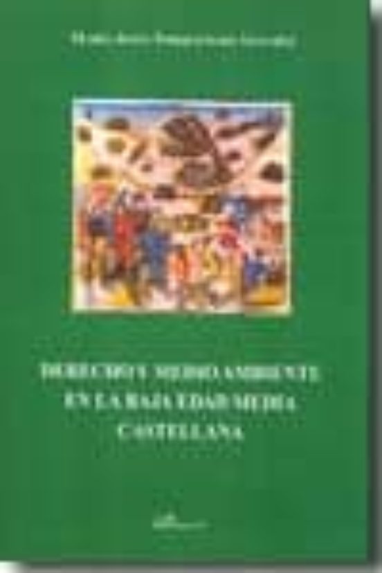 Derecho Y Medio Ambiente En La Baja Edad Media Castellana