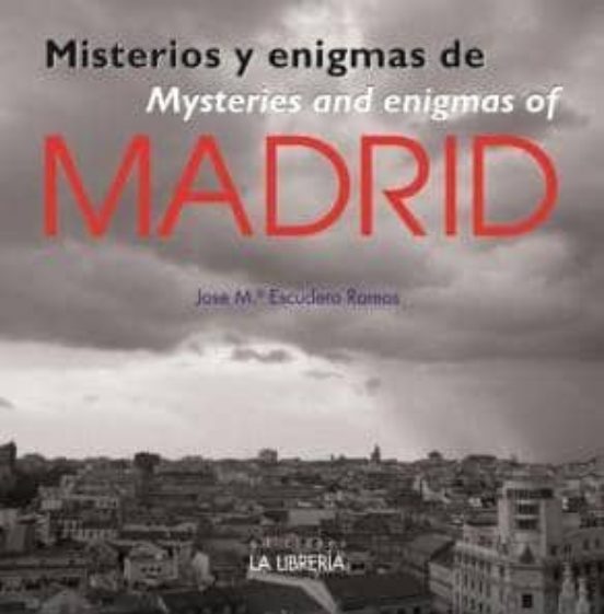 Misterios Y Enigmas De Madrid = Mysteries And Enigmas Of Madrid