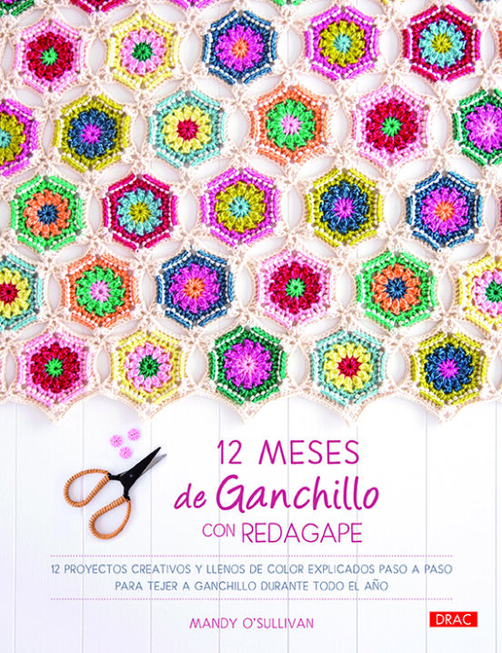 12 Meses De Ganchillo Con Redagape: 12 Proyectos Creativos Y Llenos De