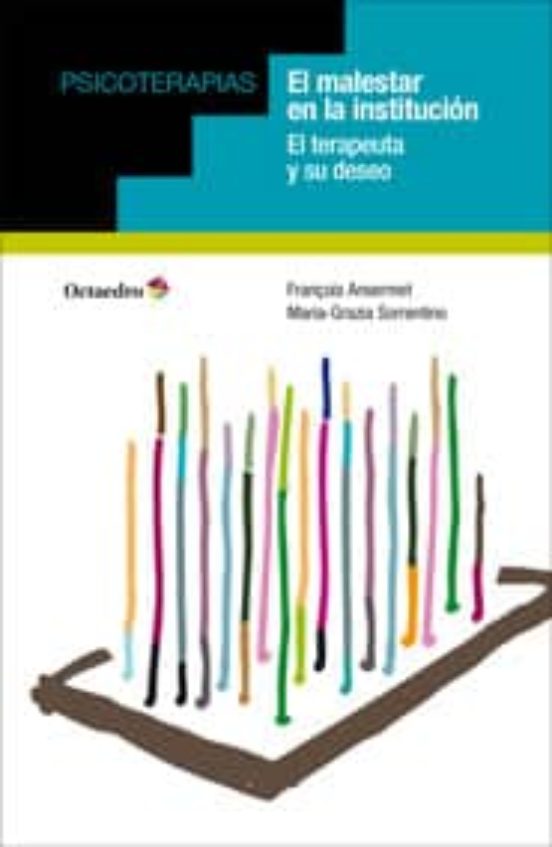 El Malestar En La Institucion: El Terapeuta Y Su Deseo