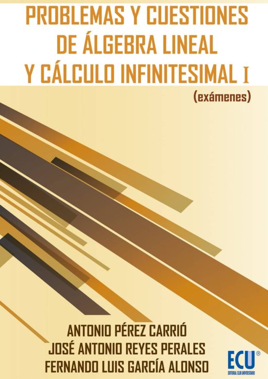 Problemas Y Cuestiones De Algebra Lineal Y Calculo Infinitesimal
